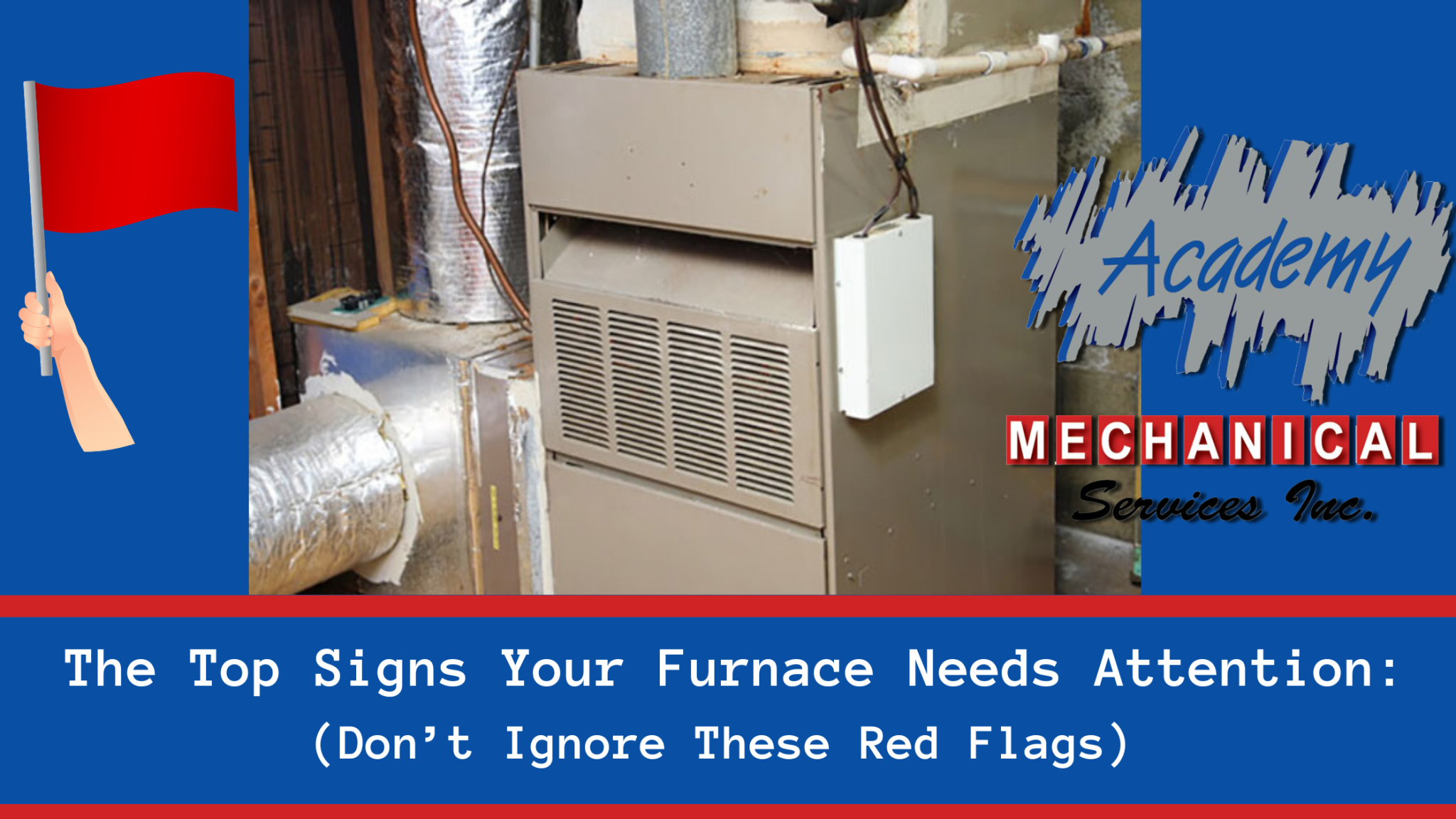 The Top Signs Your Furnace Needs Attention Academy Mechanical   AM Blog Banner January 2024 2048x1152 