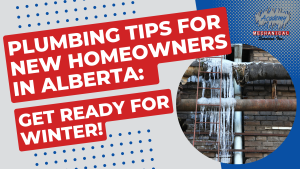 Read more about the article Plumbing Tips for New Homeowners in Alberta: Get Ready for Winter