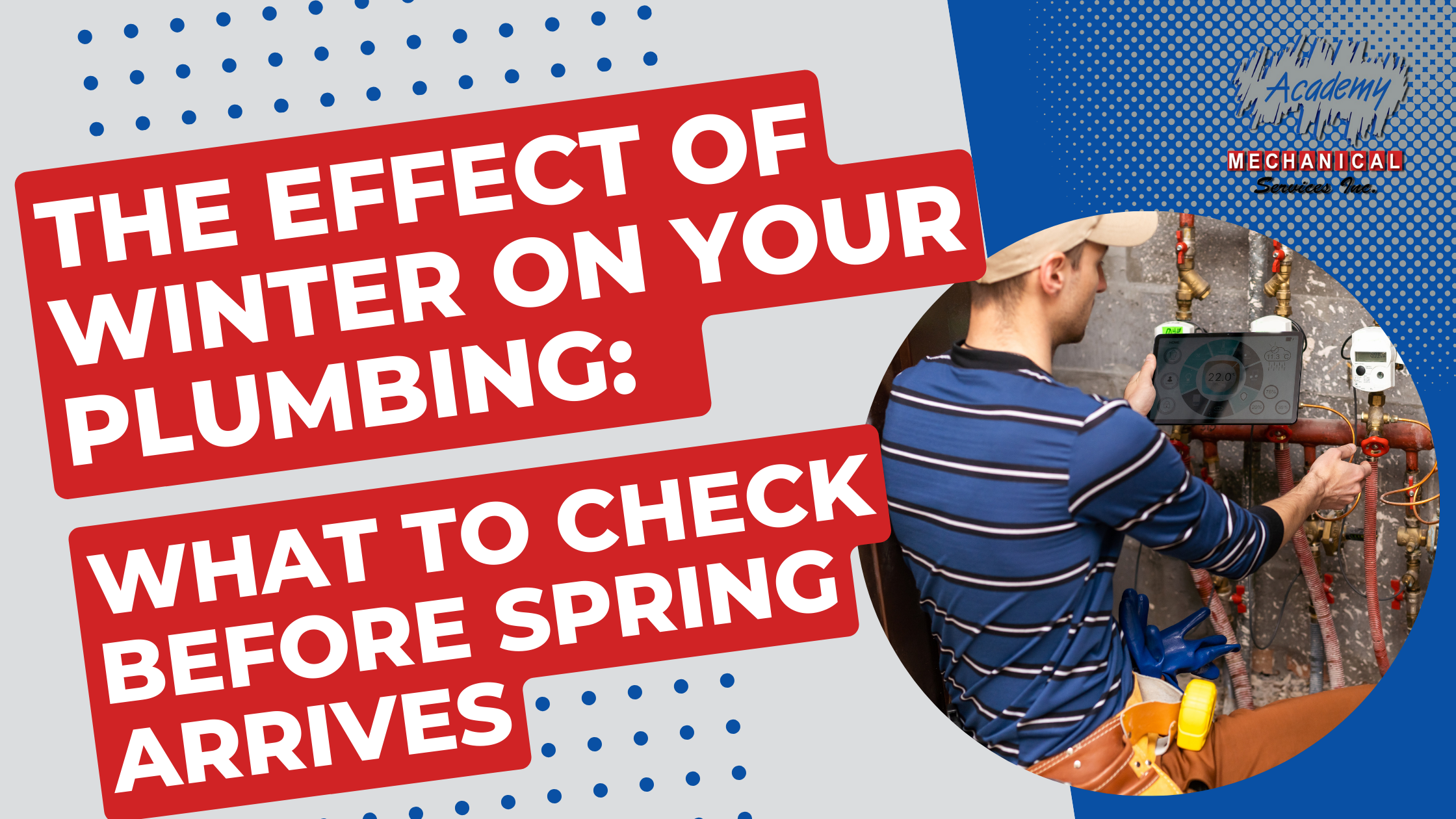 You are currently viewing The Effect of Winter on Your Plumbing: What to Check Before Spring Arrives